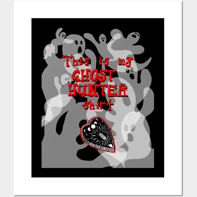 This Is My Ghost Hunter Shirt Wall Art by Mystery History Podcast